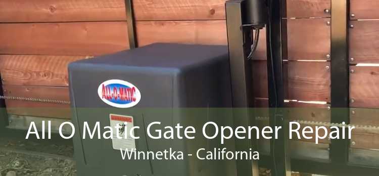 All O Matic Gate Opener Repair Winnetka - California