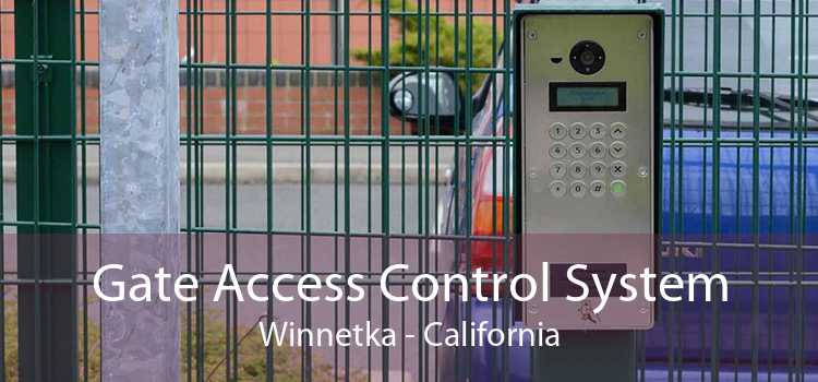 Gate Access Control System Winnetka - California